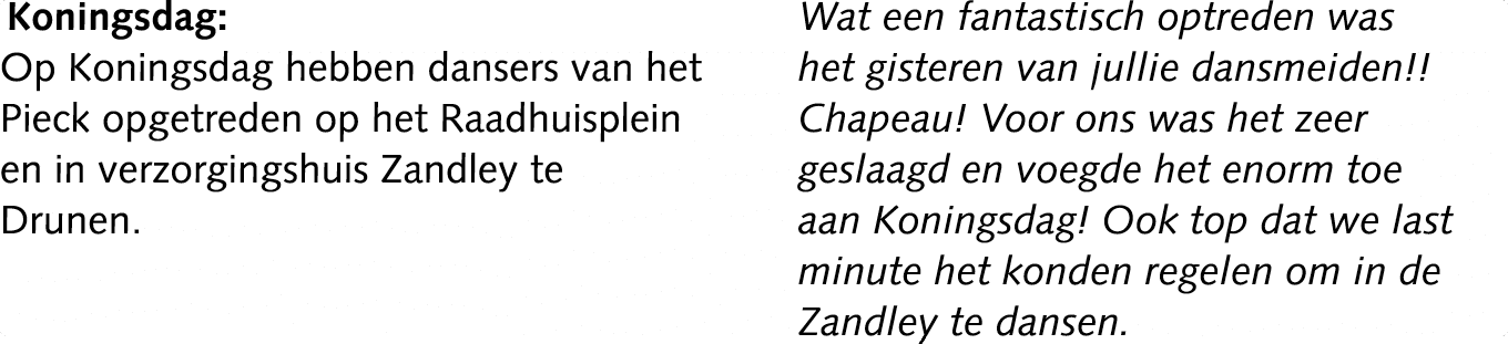 Koningsdag: Op Koningsdag hebben dansers van het Pieck opgetreden op het Raadhuisplein en in verzorgingshuis Zandley ...